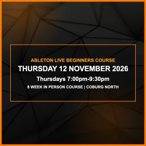Ableton Live Beginners Course - Thursday 12 November 2026